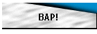 BAP!