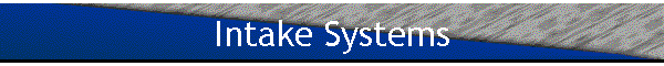 Intake Systems
